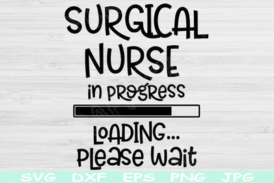 Surgical Nurse Svg In Progress Loading Please Wait Svg, Dxf, Eps, Png Instant Digital Download Design Svg For Cricut Silhouette Cut File SVG TiffsCraftyCreations 
