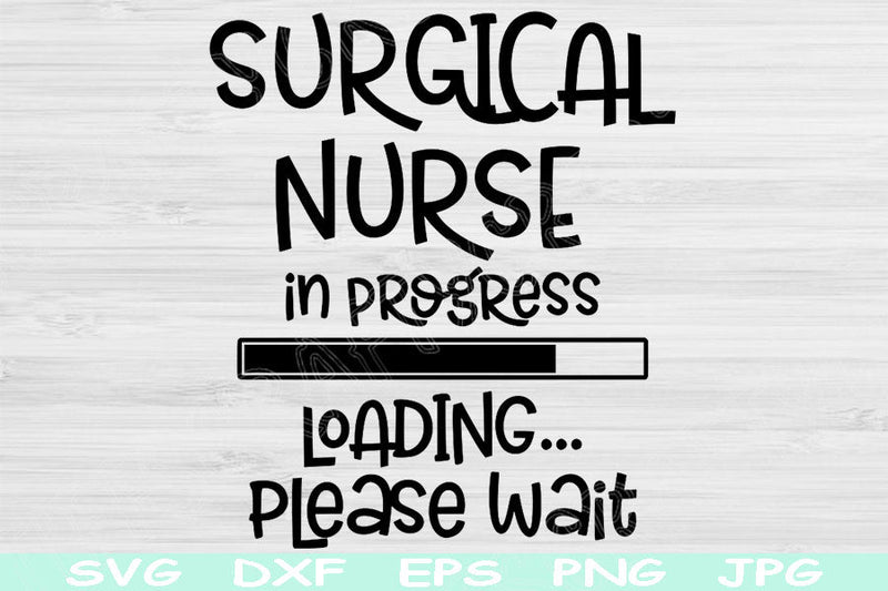 Surgical Nurse Svg In Progress Loading Please Wait Svg, Dxf, Eps, Png Instant Digital Download Design Svg For Cricut Silhouette Cut File SVG TiffsCraftyCreations 