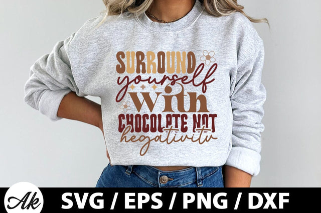 Surround yourself with chocolate not hegativitv Retro SVG SVG akazaddesign 