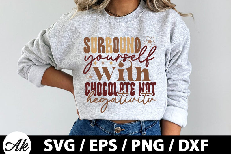 Surround yourself with chocolate not hegativitv Retro SVG SVG akazaddesign 