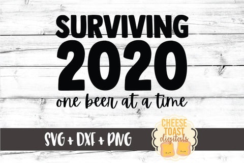 Surviving 2020 One Beer At A Time | Social Distancing SVG SVG Cheese Toast Digitals 