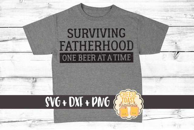 Surviving Fatherhood One Beer At A Time - Father's Day SVG PNG DXF Cut Files SVG Cheese Toast Digitals 