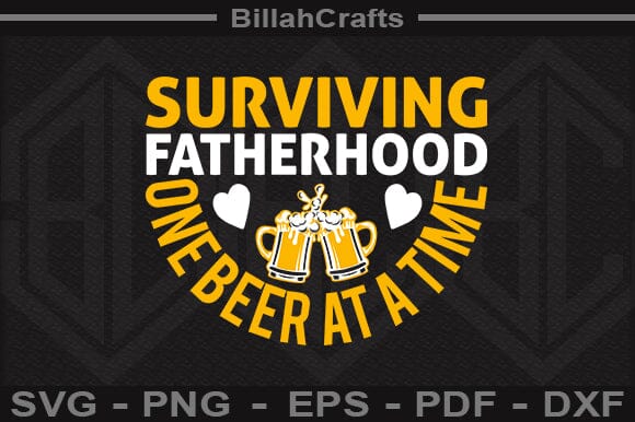 Surviving Fatherhood One Beer At A Time SVG File SVG BillahCrafts 