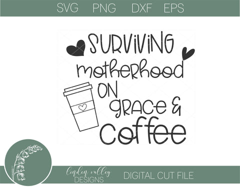 Surviving Motherhood On Grace and Coffee SVG|Funny Mom SVG|Funny Coffe SVG SVG Linden Valley Designs 