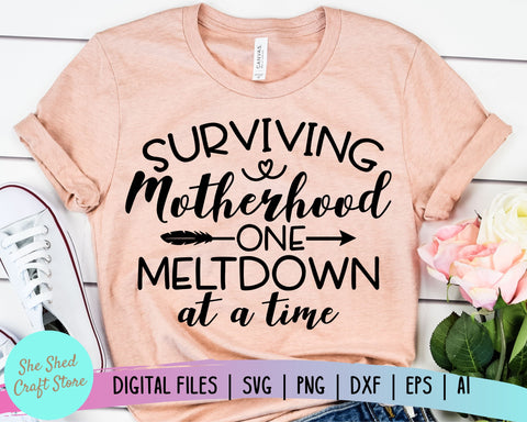 Surviving Motherhood One Meltdown At A Time SVG - Funny Mom Svg SVG She Shed Craft Store 
