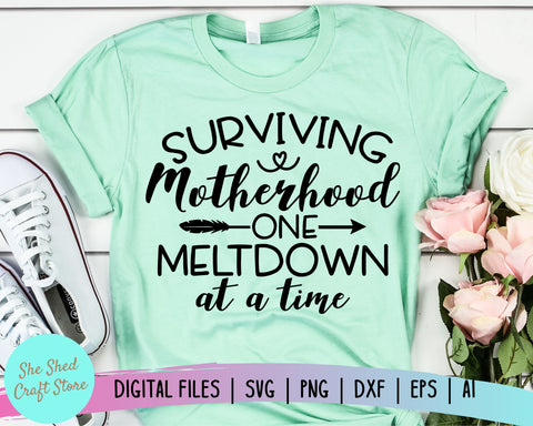 Surviving Motherhood One Meltdown At A Time SVG - Funny Mom Svg SVG She Shed Craft Store 