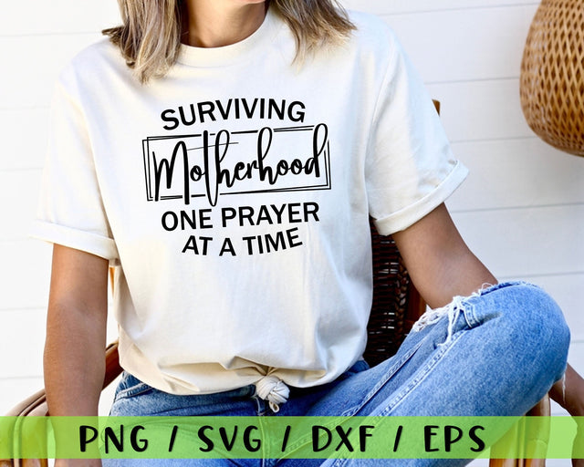 Surviving Motherhood One Prayer svg - Mom Cut File - svg - dxf - eps - png - Funny Mom - Mothers Day -Digital File SVG MD mominul islam 