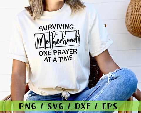 Surviving Motherhood One Prayer svg - Mom Cut File - svg - dxf - eps - png - Funny Mom - Mothers Day -Digital File SVG MD mominul islam 