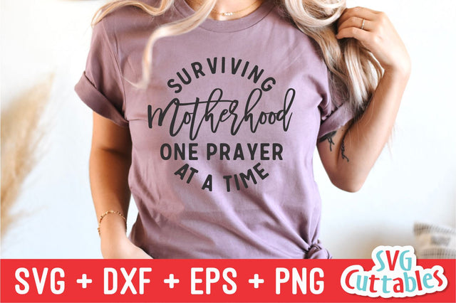 Surviving Motherhood One Prayer svg - Mom Cut File - svg - dxf - eps - png - Funny Mom - Mothers Day - Silhouette - Cricut - Digital File SVG Svg Cuttables 