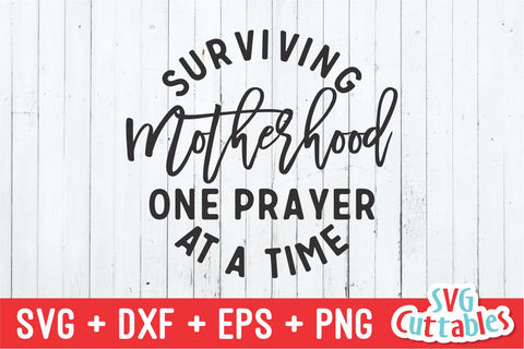 Surviving Motherhood One Prayer svg - Mom Cut File - svg - dxf - eps - png - Funny Mom - Mothers Day - Silhouette - Cricut - Digital File SVG Svg Cuttables 