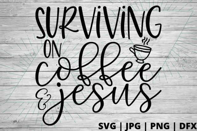 Surviving on coffee and Jesus SVG Good Morning Chaos 