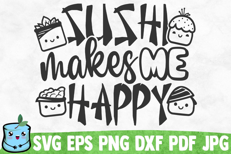 Sushi Makes Me Happy SVG MintyMarshmallows 