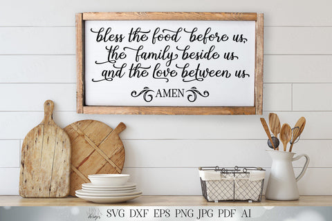 SVG Bless The Food Before Us, The Family Beside Us and The Love Between Use Amen | Christian Prayer | Farmhouse Kitchen Sign | DXF and more SVG Diva Watts Designs 