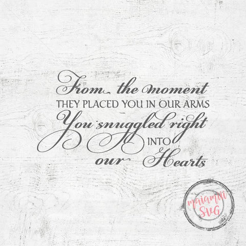Svg File From The Moment They Placed You In Our Arms Nursery Decor Baby Svg Baby Quote Newborn Svg SVG MaiamiiiSVG 