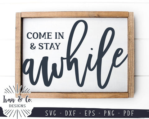 SVG Files | Come In And Stay Awhile Svg | Farmhouse Svg | SVGs for Signs | Commercial Use | Cricut | Silhouette | Digital Cut Files (983611980) SVG Ivan & Co. Designs 