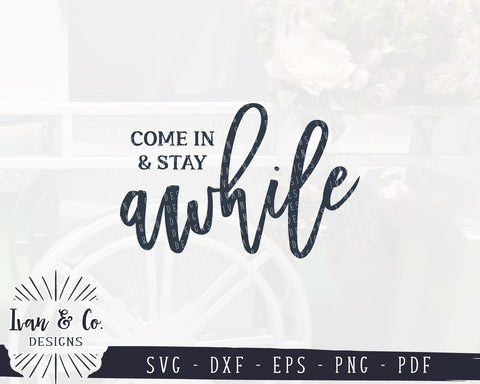 SVG Files | Come In And Stay Awhile Svg | Farmhouse Svg | SVGs for Signs | Commercial Use | Cricut | Silhouette | Digital Cut Files (983611980) SVG Ivan & Co. Designs 