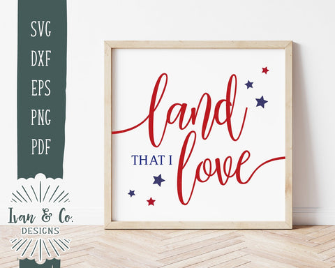Svg Files | Land That I Love Svg | 4th of July Svg | Patriotic Quote Svg | America Svg | Cricut | Silhouette | Commercial Use | Digital Cut Files (988463810) SVG Ivan & Co. Designs 