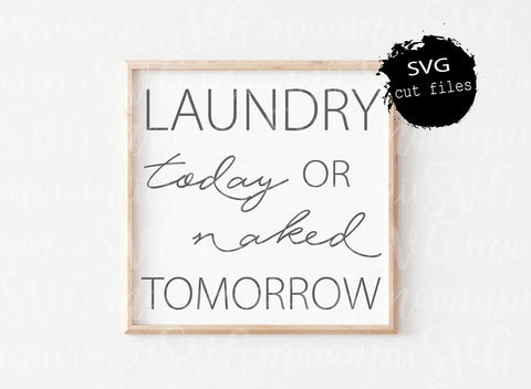 Svg Files Laundry Today or Naked Tomorrow, Laundry Room Decor, Farmhouse Sign Svg SVG MaiamiiiSVG 