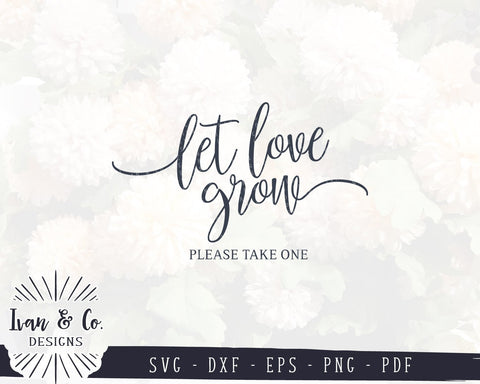 SVG Files | Let Love Grow Svg | Please Take One | Wedding Sign Svg | Wedding Favors Sign | Cricut | Silhouette | Commercial Use | Cut Files (984290074) SVG Ivan & Co. Designs 