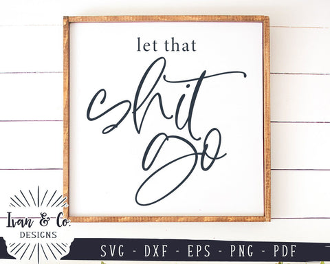 SVG Files | Let That Shit Go Svg | Funny Bathroom Svg | Bathroom Sign | Humor | Commercial Use | Cricut | Silhouette | Digital Cut Files (997576675) SVG Ivan & Co. Designs 