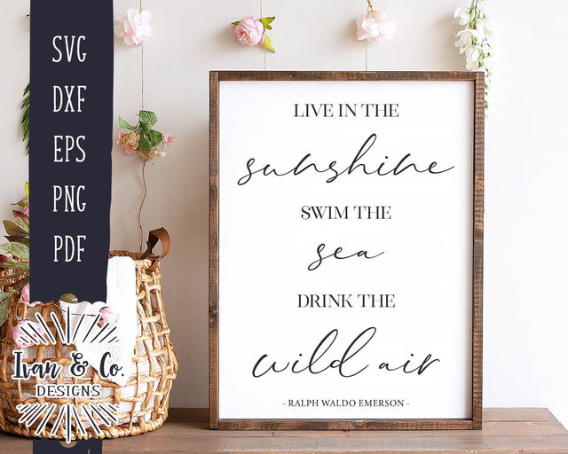 SVG Files | Live in the Sunshine | Swim the Sea | Drink the Wild Air | Ralph Waldo Emerson Quote SVG (968902586) SVG Ivan & Co. Designs 