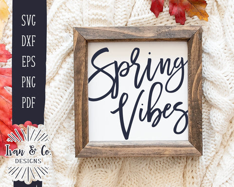 SVG Files | Spring Vibes Svg | Spring Svg | Farmhouse Decor Svg | Easter Svg | Commercial Use | Cricut | Silhouette | Digital Cut Files | DXF PNG (1395947426) SVG Ivan & Co. Designs 