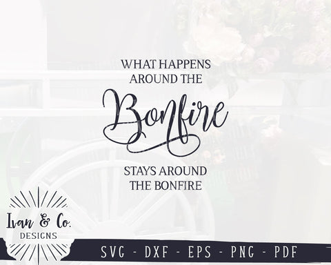 SVG Files | What Happens Around The Bonfire Stays Around The Bonfire | Summer SVG (982757885) SVG Ivan & Co. Designs 