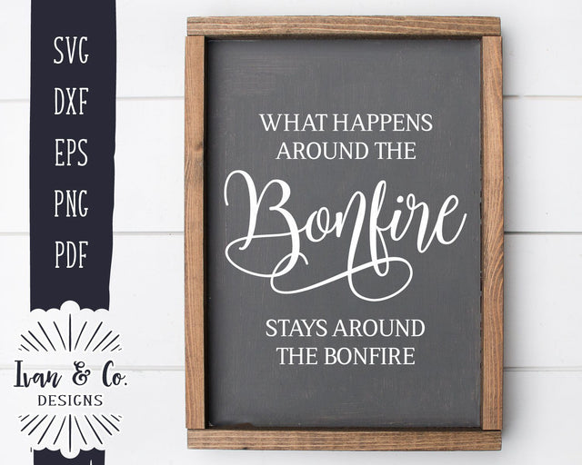 SVG Files | What Happens Around The Bonfire Stays Around The Bonfire | Summer SVG (982757885) SVG Ivan & Co. Designs 
