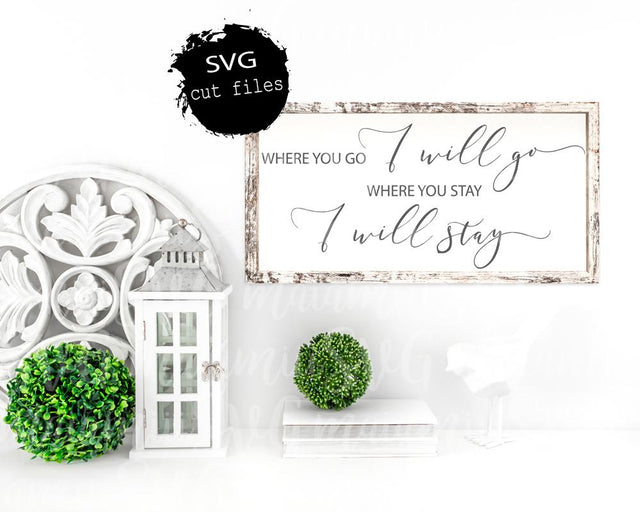 Svg Files, Where You Go I Will Go Where You Stay I Will Stay, Farmhouse Svg, Ruth 1:16, Digital Cut File SVG MaiamiiiSVG 