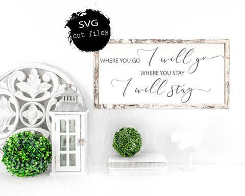 Svg Files, Where You Go I Will Go Where You Stay I Will Stay, Farmhouse Svg, Ruth 1:16, Digital Cut File SVG MaiamiiiSVG 