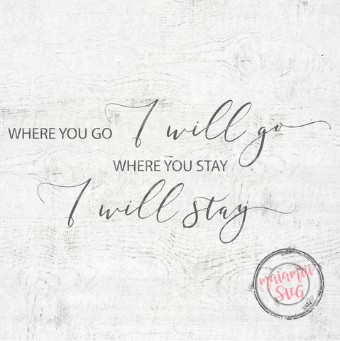Svg Files, Where You Go I Will Go Where You Stay I Will Stay, Farmhouse Svg, Ruth 1:16, Digital Cut File SVG MaiamiiiSVG 
