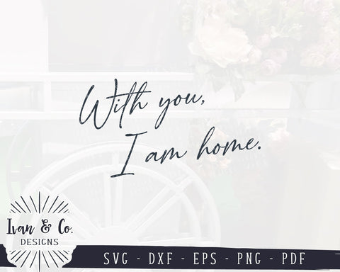 SVG Files | With You I Am Home Svg | Bedroom Sign | SVGs for Signs | Farmhouse | Commercial Use | Cricut | Silhouette | Digital Cut Files (983617182) SVG Ivan & Co. Designs 