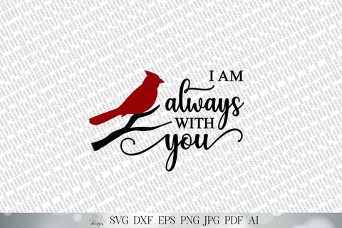 SVG I Am Always With You | Cutting File | Red Cardinal | Branch | Sign | Farmhouse | Grief Loss Remembrance Mourning | Vinyl Stencil HTV DXF SVG Diva Watts Designs 