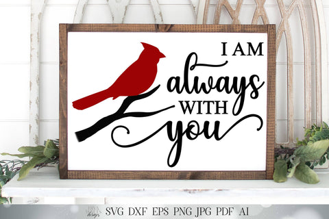 SVG I Am Always With You | Cutting File | Red Cardinal | Branch | Sign | Farmhouse | Grief Loss Remembrance Mourning | Vinyl Stencil HTV DXF SVG Diva Watts Designs 