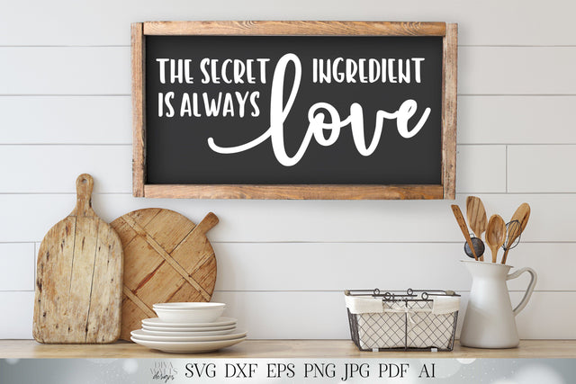 SVG The Secret Ingredient is Always Love | Cutting File | farmhouse SVG | Kitchen SVG | Wall Decor | Rustic | Printable and More! SVG Diva Watts Designs 