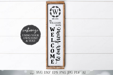 SVG Welcome To Our Home Vertical Porch Sign | Farmhouse SVG | Monogram SVG | Customize svg | dxf and more! SVG Diva Watts Designs 