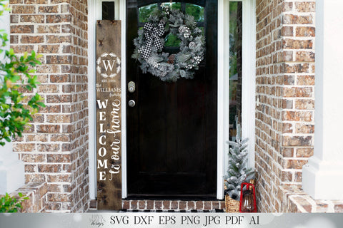 SVG Welcome To Our Home Vertical Porch Sign | Farmhouse SVG | Monogram SVG | Customize svg | dxf and more! SVG Diva Watts Designs 