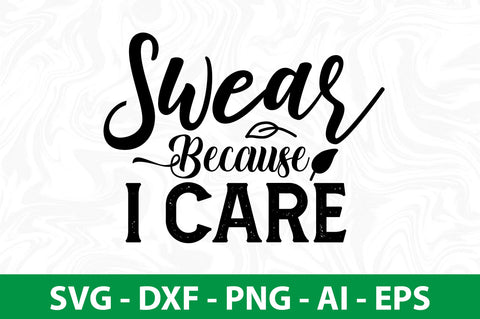 Swear Because I Care SVG SVG nirmal108roy 