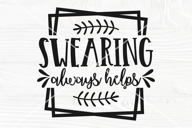 Swearing always helps SVG cut file, Funny Quote Svg, Png SVG TonisArtStudio 