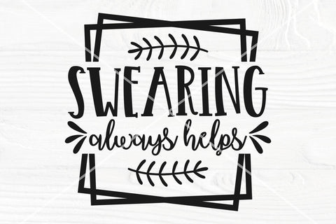 Swearing always helps SVG cut file, Funny Quote Svg, Png SVG TonisArtStudio 