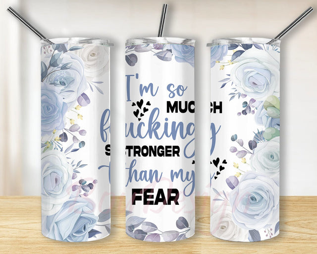 Sweary Affirmation 20oz Straight Tumbler, Stronger Than My Fear Tumbler, Mental Health, Affirmations, Blue Flowers, Watercolor Sublimation BouDesign 
