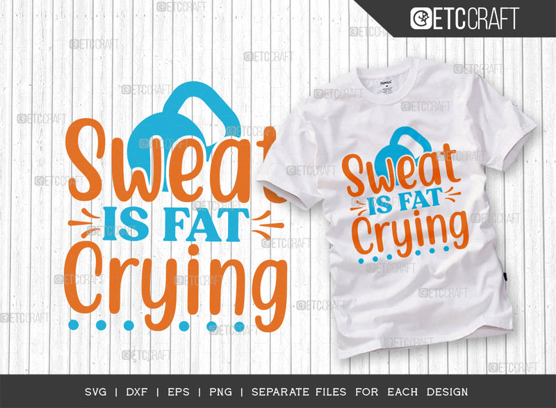 Sweat Is Fat Crying SVG Cut File, Be Stronger Svg, Gym Svg, Workout Svg, Fitness Svg, Weights Svg, Dumbbell Svg, Motivational Speech, Gym Quotes, SVG ETC Craft 