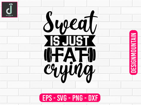 Sweat is just fat crying svg design SVG Alihossainbd 