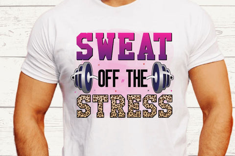 Sweat off the stress Sublimation PNG Sublimation Regulrcrative 