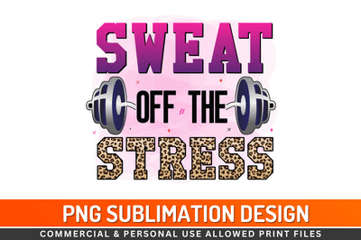 Sweat off the stress Sublimation PNG Sublimation Regulrcrative 