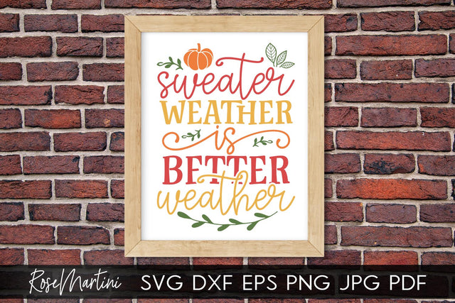 Sweater Weather Is Better Weather SVG file for cutting machines - Cricut Silhouette, Sublimation Design SVG Autumn cutting file Fall svg SVG RoseMartiniDesigns 