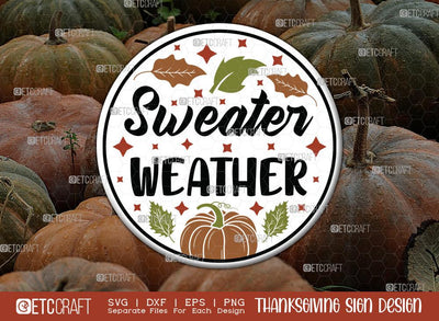 Sweater Weather SVG Cut File | Thanksgiving Sign Svg | Fall Decor Svg | Round Sign Svg | Farmhouse Fall Sign | Thanksgiving door hanger Svg | Thanksgiving Wood Sign SVG ETC Craft 