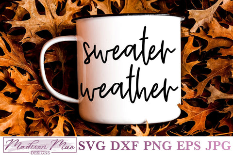 Sweater Weather SVG, Fall SVG, Digital Cut File SVG Madison Mae Designs 