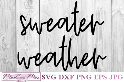 Sweater Weather SVG, Fall SVG, Digital Cut File SVG Madison Mae Designs 