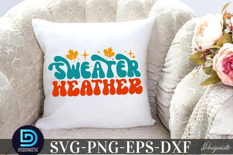 Sweater weather , Thanksgiving SVG SVG DESIGNISTIC 